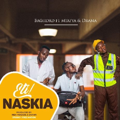 Eti Naskia ft. Mtafya & Drama | Boomplay Music
