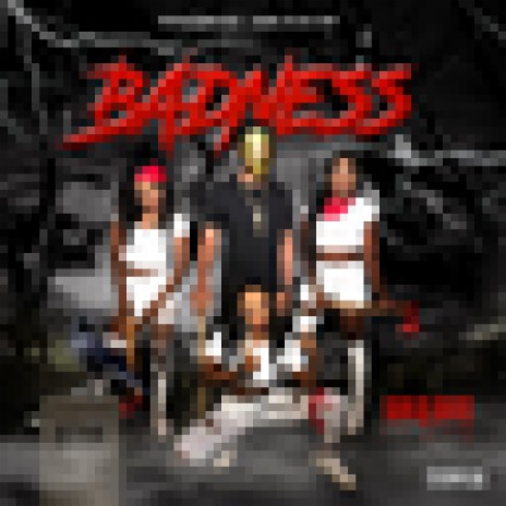 Badness | Boomplay Music