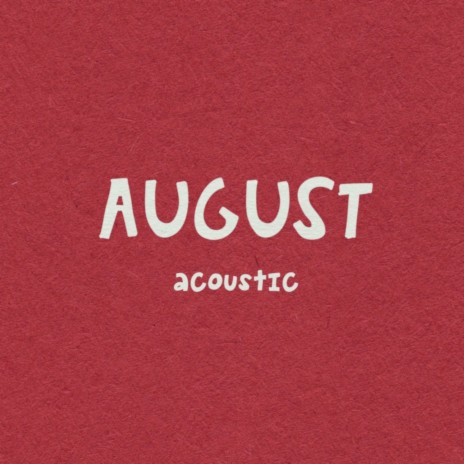 August (Acoustic) | Boomplay Music