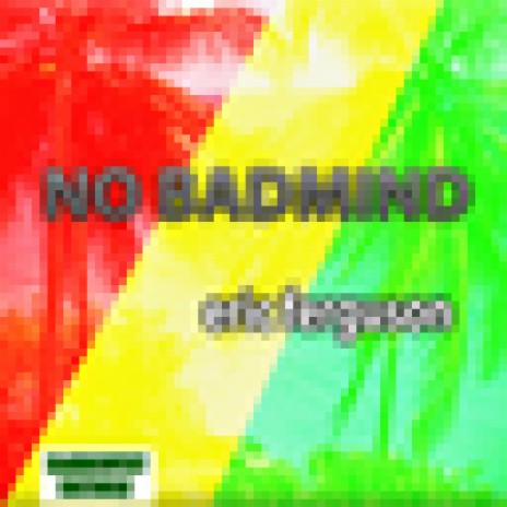 No Badmind | Boomplay Music