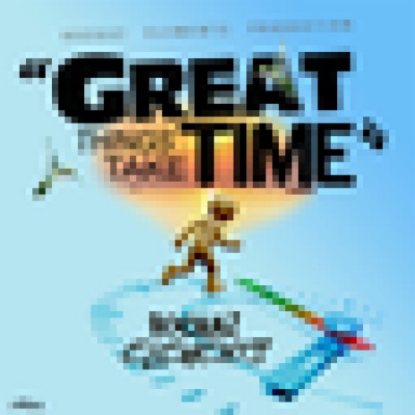Great Things Take Time | Boomplay Music