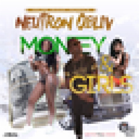 Money & Girls ft. Neutron Obliv | Boomplay Music