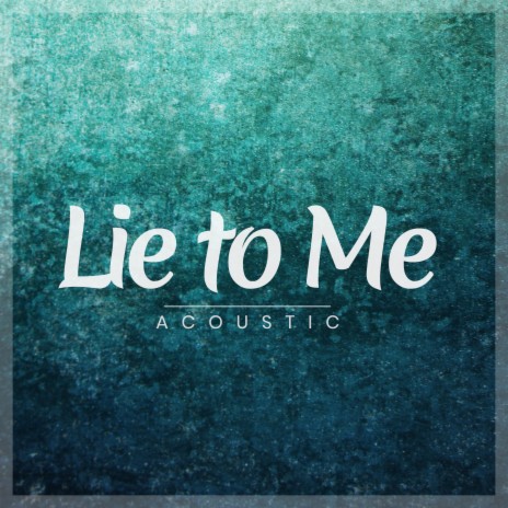 Lie to Me | Boomplay Music