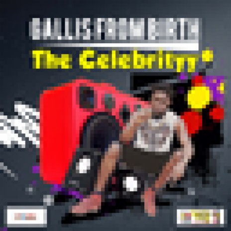 The Celebrityy - Galliss From Birth | Boomplay Music