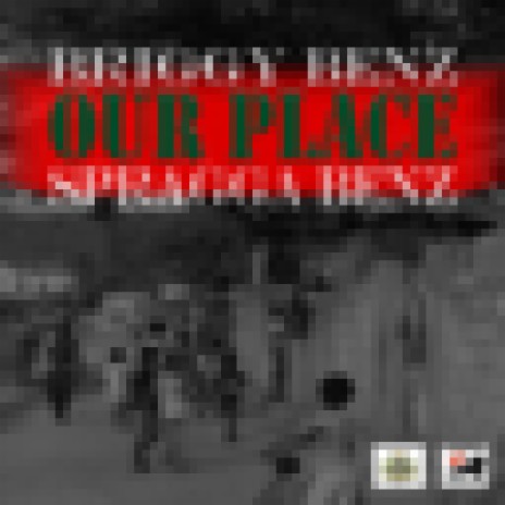 Our Place ft. Spragga Benz | Boomplay Music