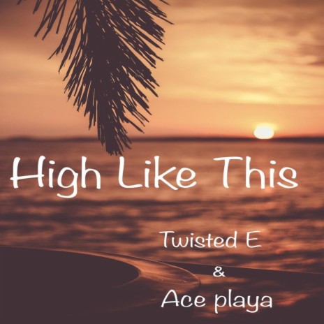 High Like This ft. Ace Playa | Boomplay Music