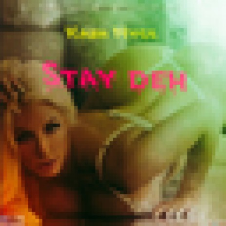 Stay Deh | Boomplay Music