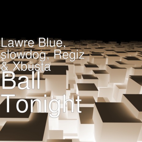 Ball Tonight ft. slowdog, Regiz & Xbusta | Boomplay Music