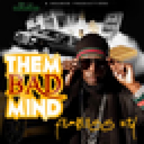 Them Bad Mind | Boomplay Music