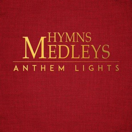 Hymns Medley: Amazing Grace / Be Thou My Vision / Come Thou Fount / I Need Thee Every Hour