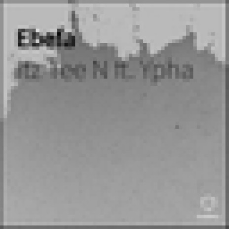 Ebefa ft. Ypha | Boomplay Music