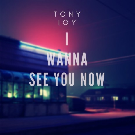 I Wanna See You Now | Boomplay Music
