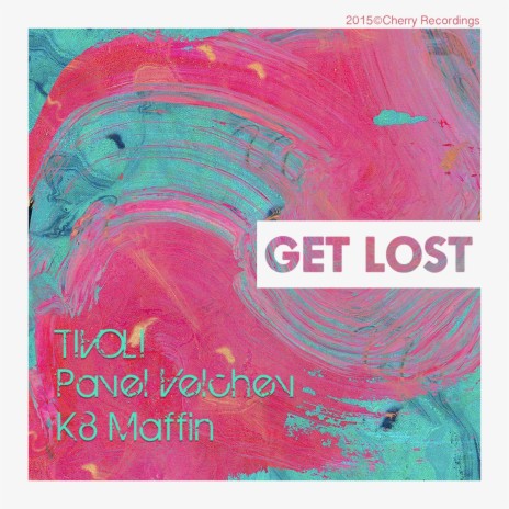 Get Lost ft. Pavel Velchev & K8 Maffin | Boomplay Music