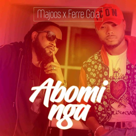 Abomi Nga ft. Ferre Gola | Boomplay Music