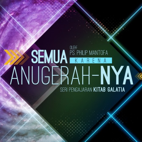 Seri Pengajaran Kitab Galatia: Semua Karena Anugerah-Nya, Pt. 1 | Boomplay Music