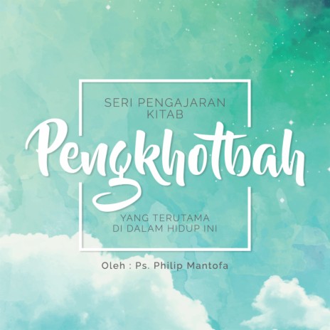 Seri Pengajaran Kitab Pengkotbah: Yang Terutama Di Dalam Hidup ini, Pt. 11 | Boomplay Music