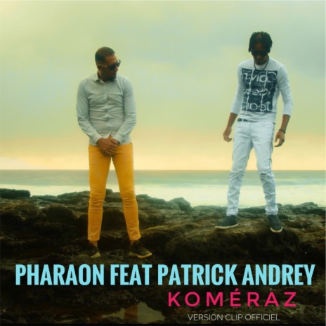 Komeraz (Version clip officiel) ft. Patrick Andrey | Boomplay Music