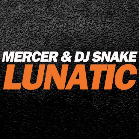 Lunatic ft. DJ Snake | Boomplay Music