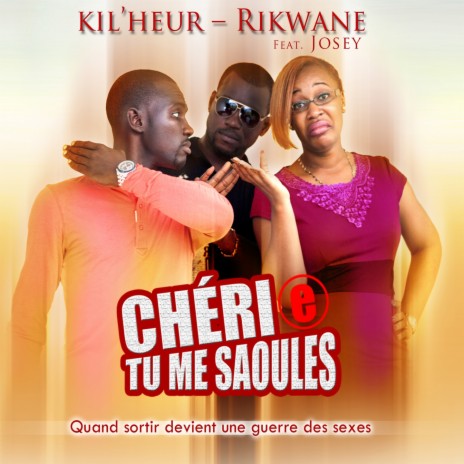 Chéri(e) tu me saoules (Quand sortir devient une guerre des sexes) ft. Rikwane & Josey | Boomplay Music