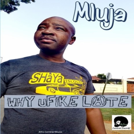 Why Ufike Late (Afro Central Mix) | Boomplay Music