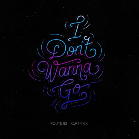 I Don't Wanna Go ft. Kurt Fick | Boomplay Music