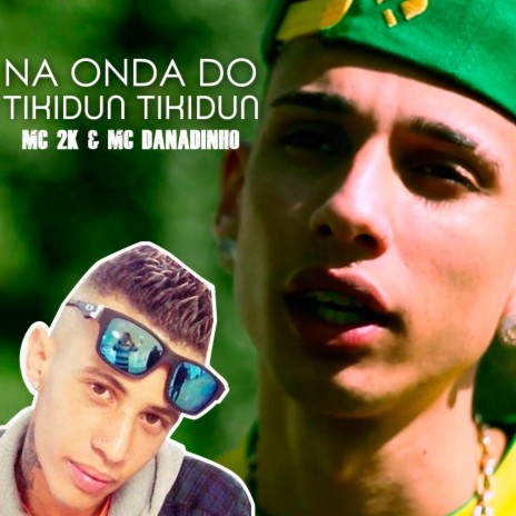 Na Onda do Tikidun Tikidun ft. MC Danadinho | Boomplay Music