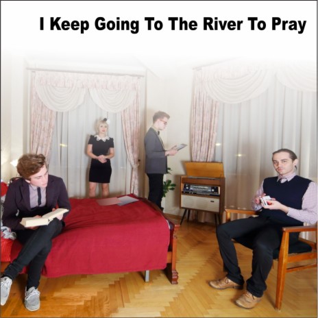 I Keep Going to the River to Pray | Boomplay Music