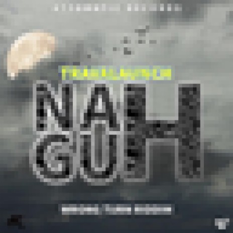 Nah Guh | Boomplay Music