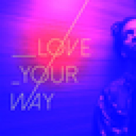 Love Your Way