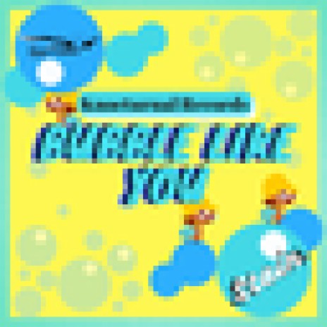 Bubble Like You | Boomplay Music