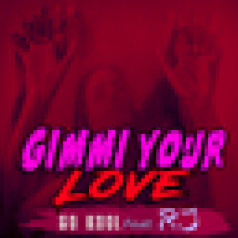 Gimmi Your Love ft. RJ | Boomplay Music