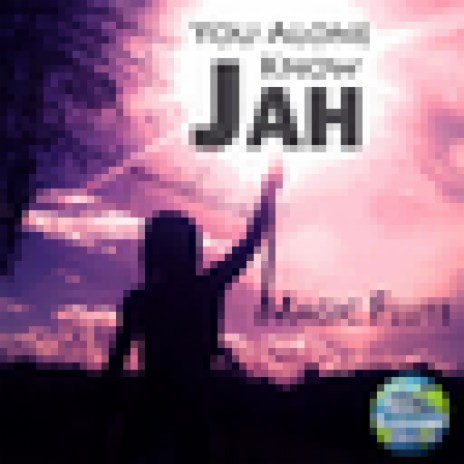 You Alone Know Jah | Boomplay Music