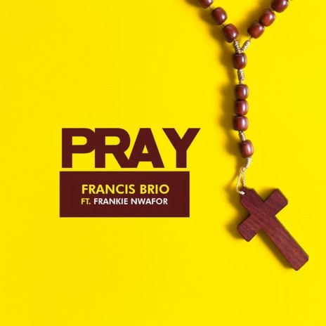 Pray -feat- Frankie Nwafor