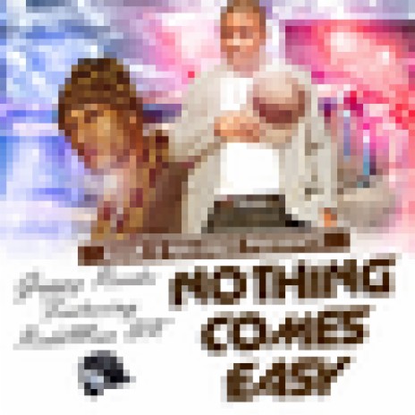Nothing Comes Easy | Boomplay Music