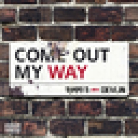 Come Out My Way ft. Devlin