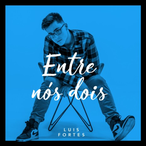 Entre Nós Dois | Boomplay Music