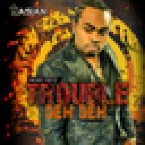 Trouble Deh Deh | Boomplay Music