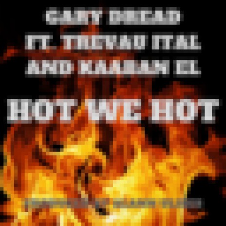 Hot We Hot ft. Trevau Ital & Kaaban El | Boomplay Music