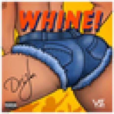 Whine! | Boomplay Music