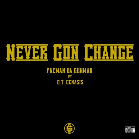 Never Gon Change ft. O.T. Genasis | Boomplay Music