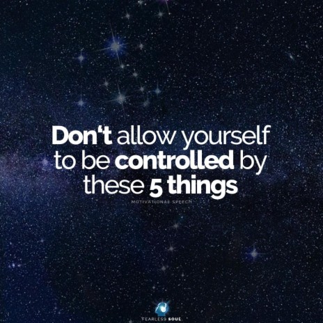 Don't Allow Yourself to Be Controlled by These 5 Things (Motivational Speech) | Boomplay Music