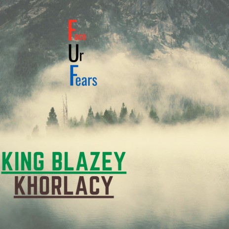 Face Ur Fears ft. Khorlacy | Boomplay Music