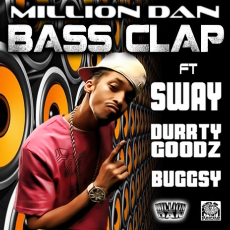 Bass Clap - Club Mix (Dirty) ft. Sway & Durrty Goodz & Buggsy | Boomplay Music