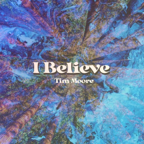 I Believe | Boomplay Music