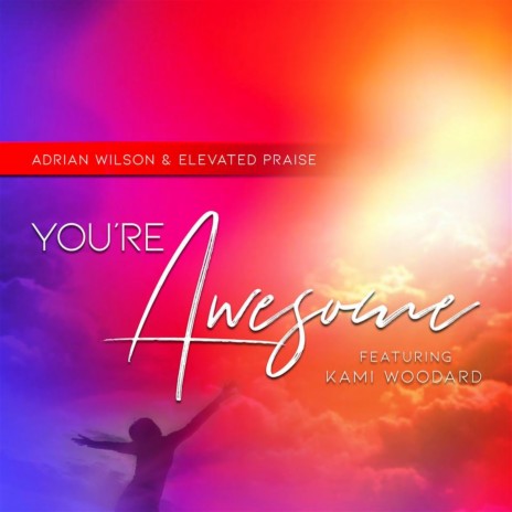 You're Awesome ft. Elevated Praise & Kami Woodard | Boomplay Music