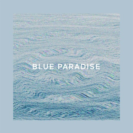 Blue Paradise | Boomplay Music