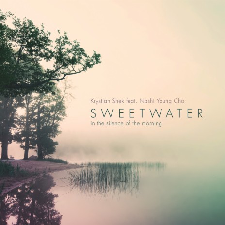 Sweetwater (Vocal Mix) ft. Nashi Young Cho | Boomplay Music