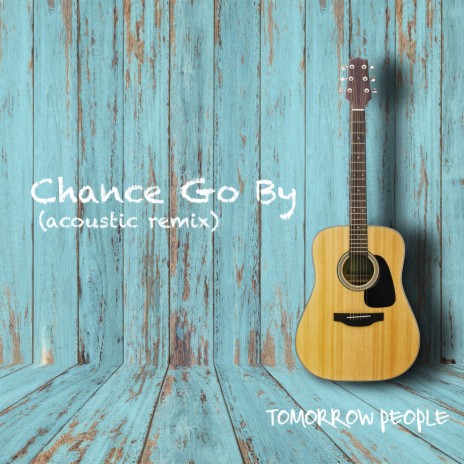 Chance Go By (Acoustic Remix) | Boomplay Music