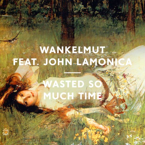 Wasted so Much Time (Radio Edit) ft. John LaMonica | Boomplay Music