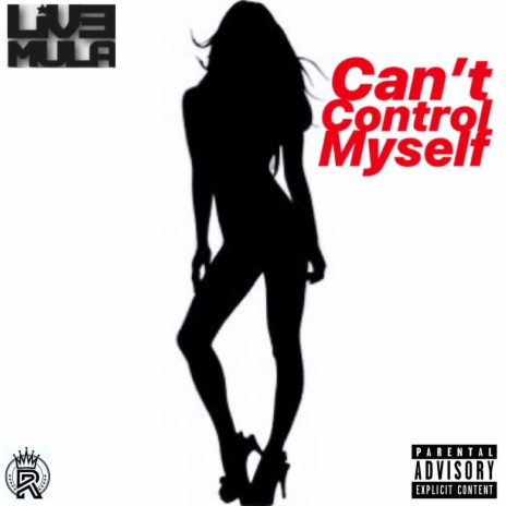 Can't Control Myself | Boomplay Music